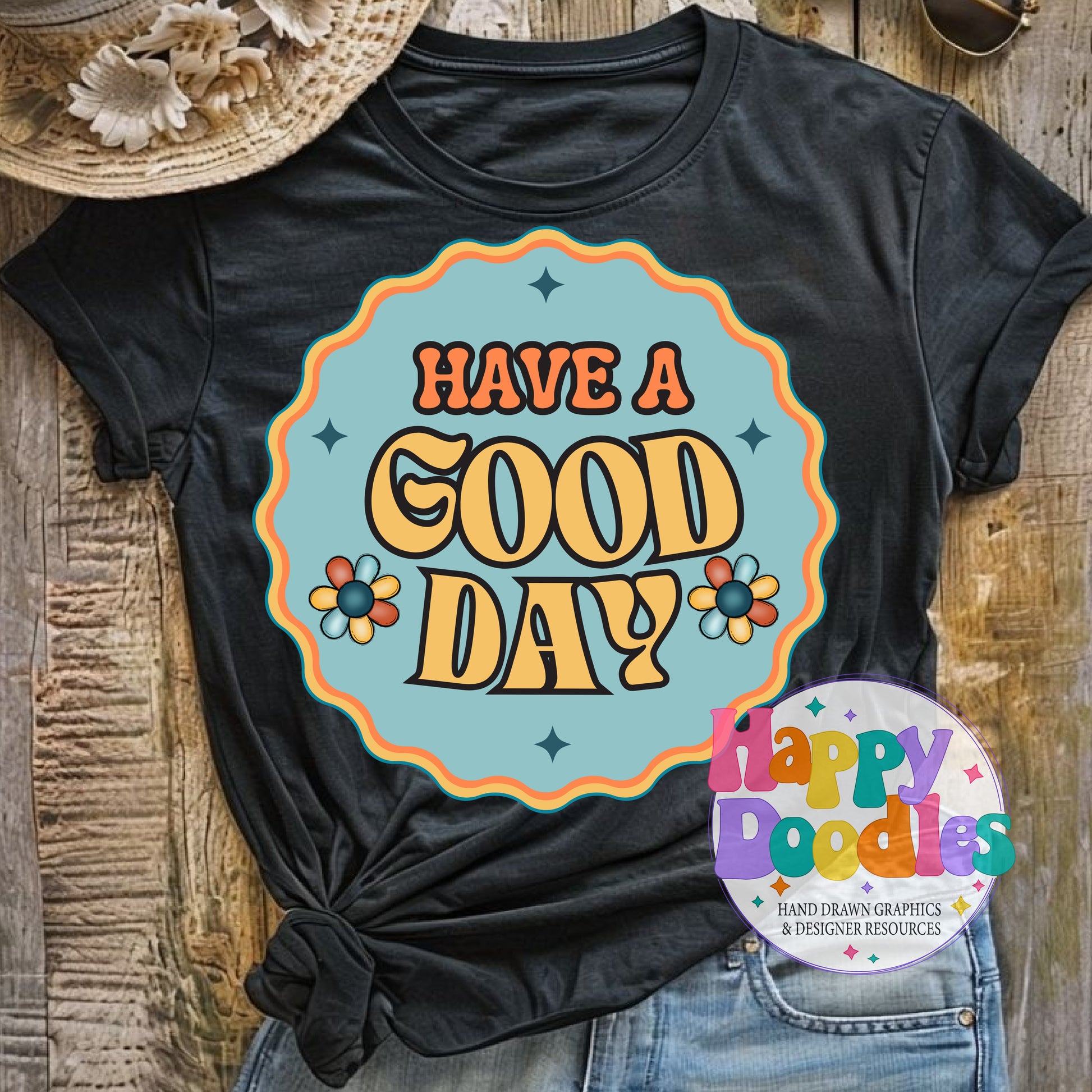 Have a Good Day Printable PNG for Sublimation & Crafts - Happy Doodles Designs