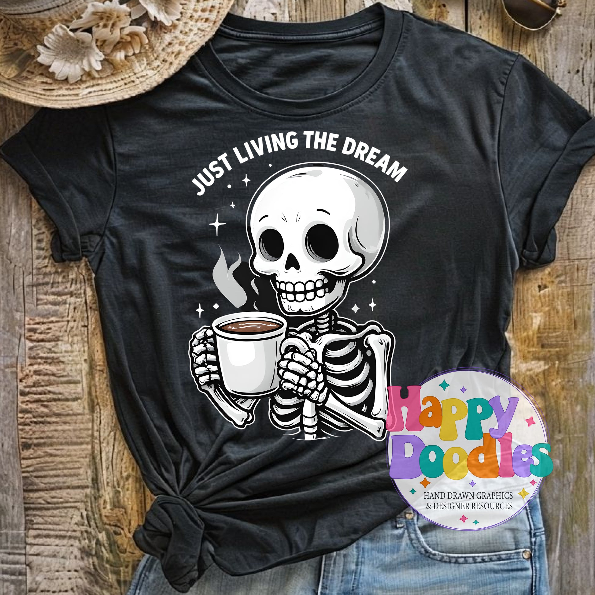 Just Living the Dream Skeleton Coffee DIY Printable T-Shirt Design - Happy Doodles Designs