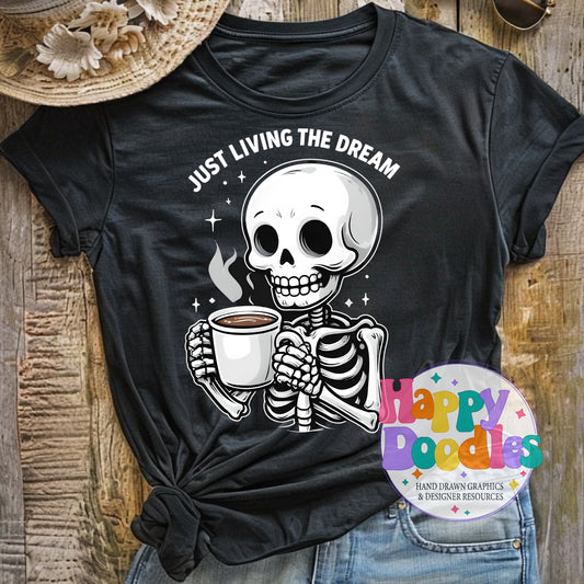 Just Living the Dream Skeleton Coffee DIY Printable T-Shirt Design - Happy Doodles Designs