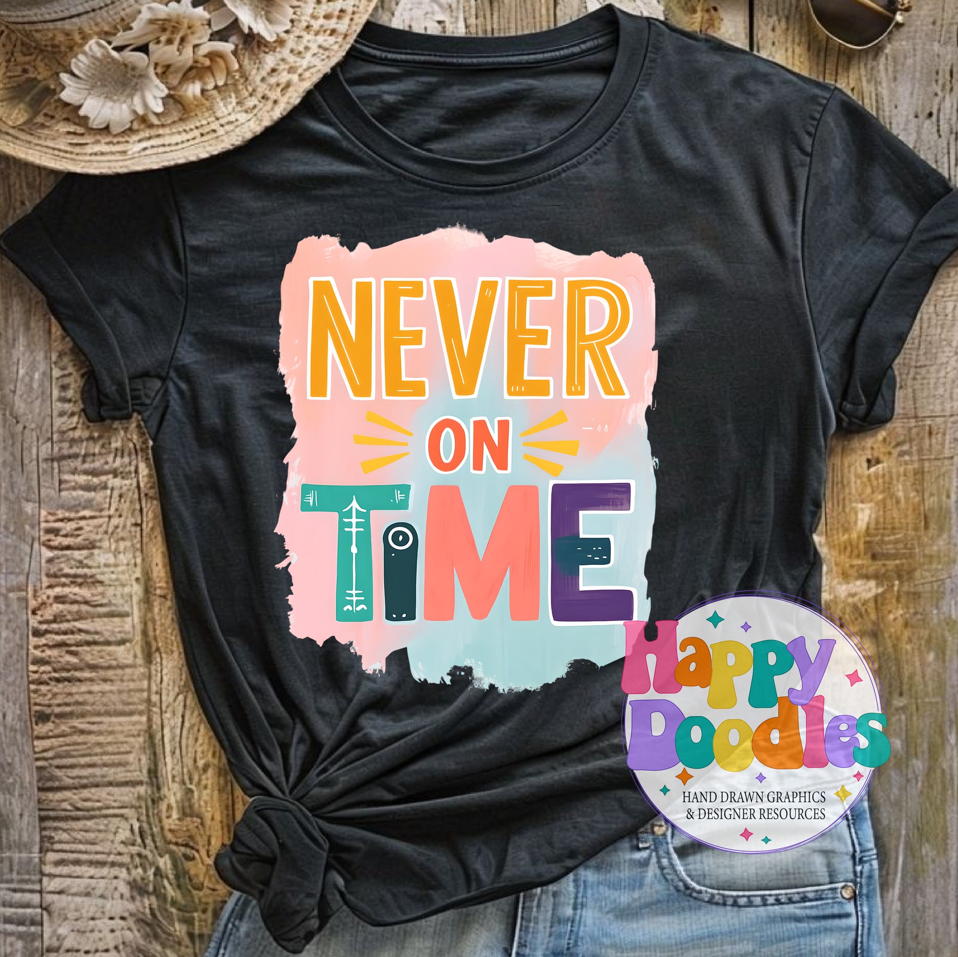 Never On Time DIY Printable T-Shirt Design - Happy Doodles Designs
