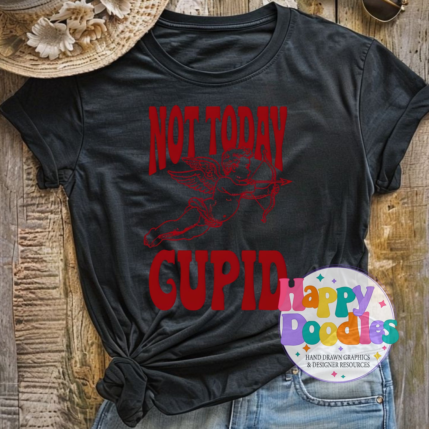 Not Today Cupid DIY Printable T-Shirt Design - Happy Doodles Designs