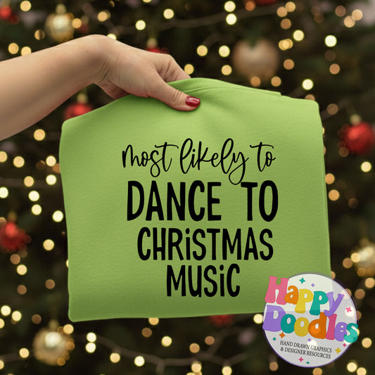 Most Likely to Dance to Christmas Music SVG | DIY Holiday Shirt SVG for Crafts - Happy Doodles Designs