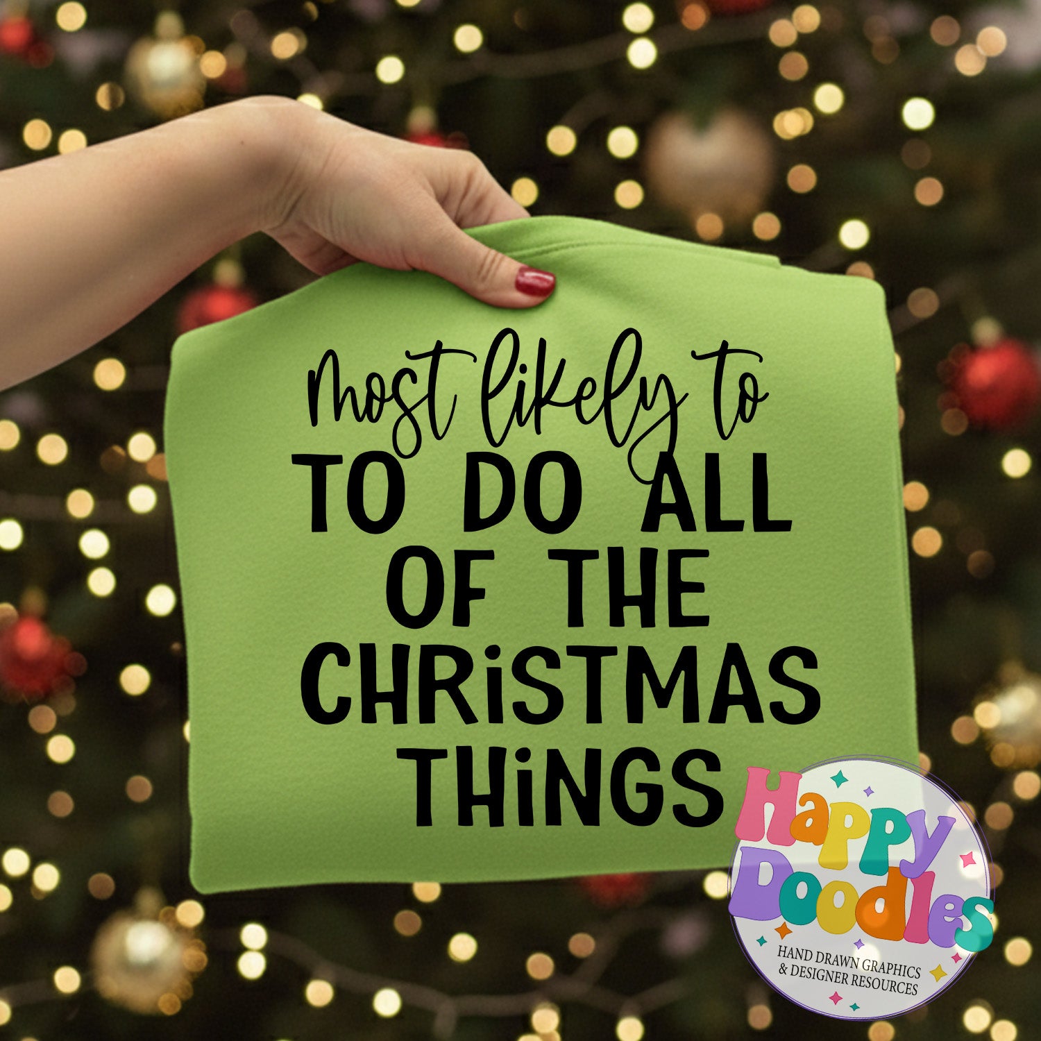 Most Likely to Do All Christmas Things SVG | Christmas Shirt SVG Cut File - Happy Doodles Designs