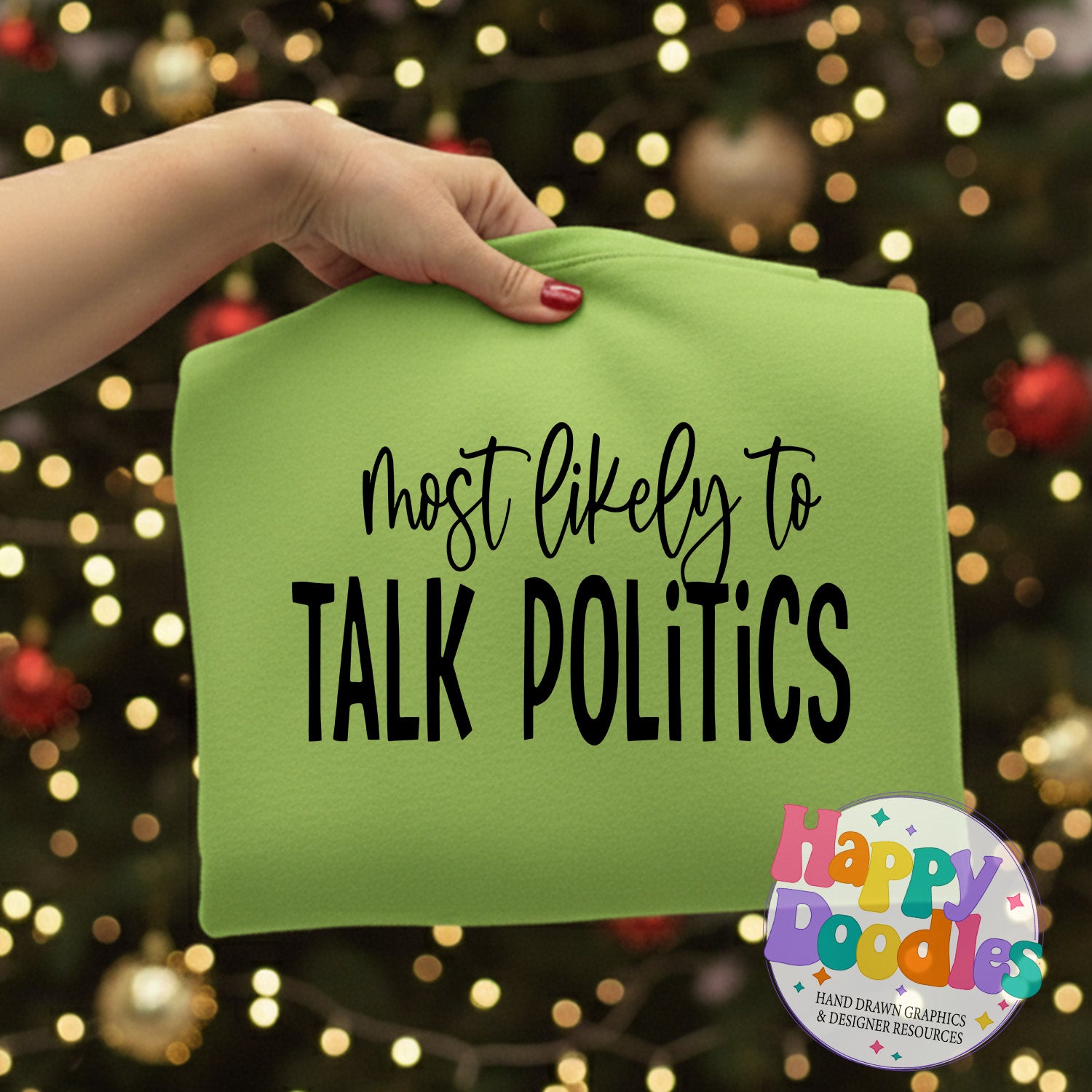 Most Likely to Talk Politics SVG | Funny Christmas Shirt Cut File for Cricut & Silhouette - Happy Doodles Designs