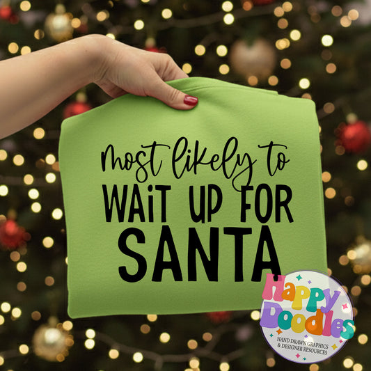 Most Likely Wait Up for Santa SVG | Christmas Shirt SVG Cut File - Happy Doodles Designs