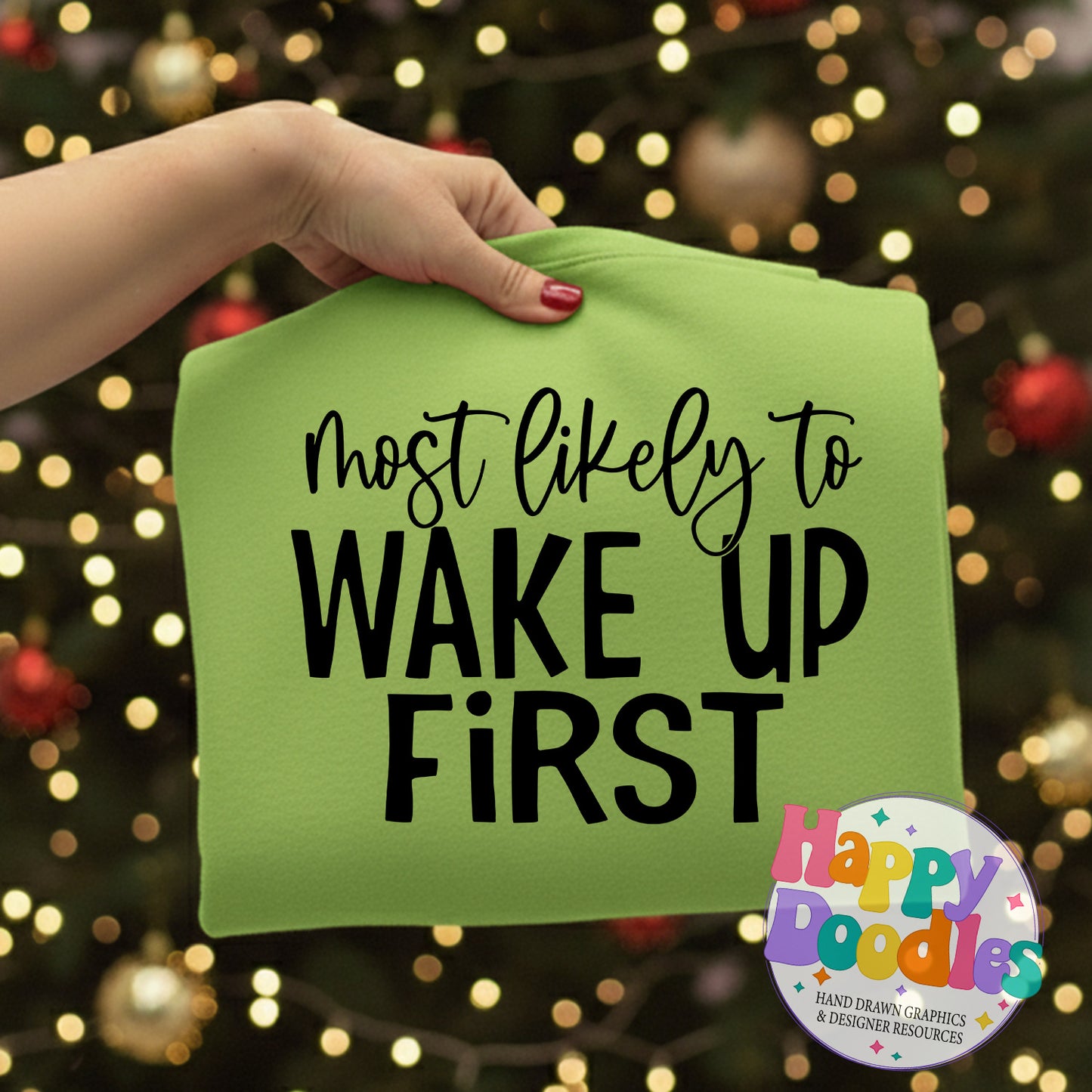 Most Likely Wake Up First SVG | Festive Group & Family Shirt SVG - Happy Doodles Designs