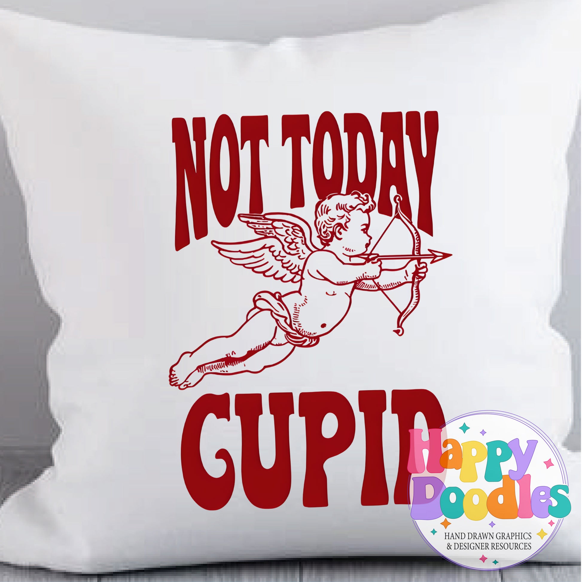 Not Today Cupid DIY Printable T-Shirt Design - Happy Doodles Designs