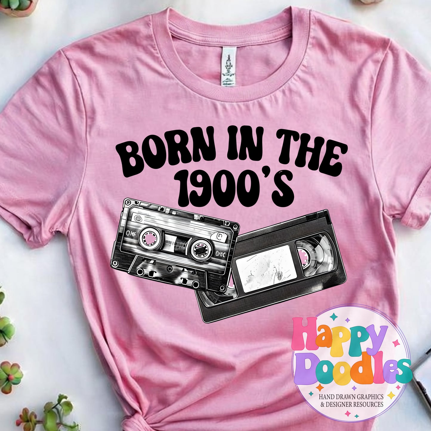 Born in the 1900s High Resolution Printable PNG - Happy Doodles Designs