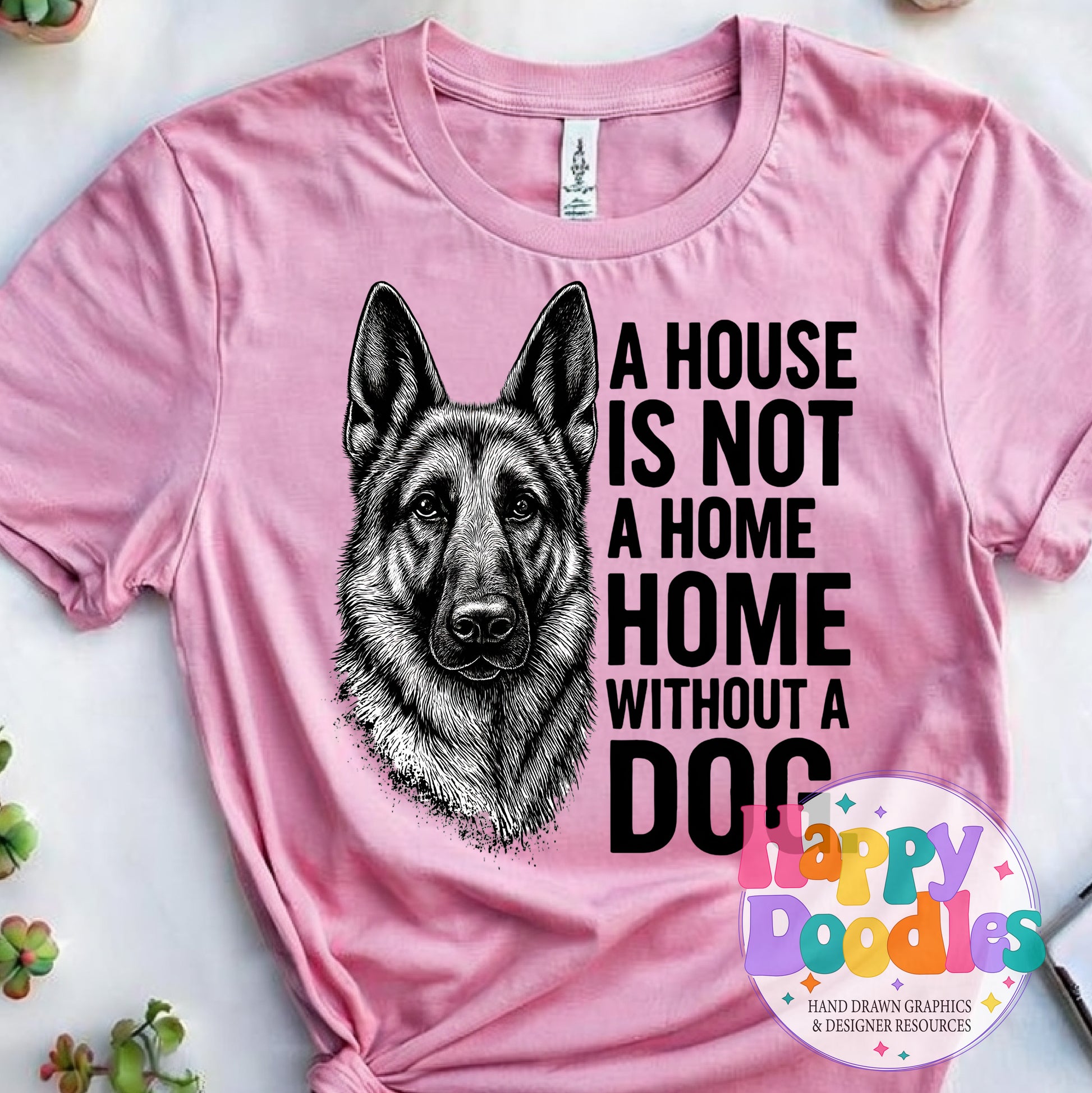 House Not a Home Without Dog German Shephard Printable PNG for Sublimation & Crafts - Happy Doodles Designs