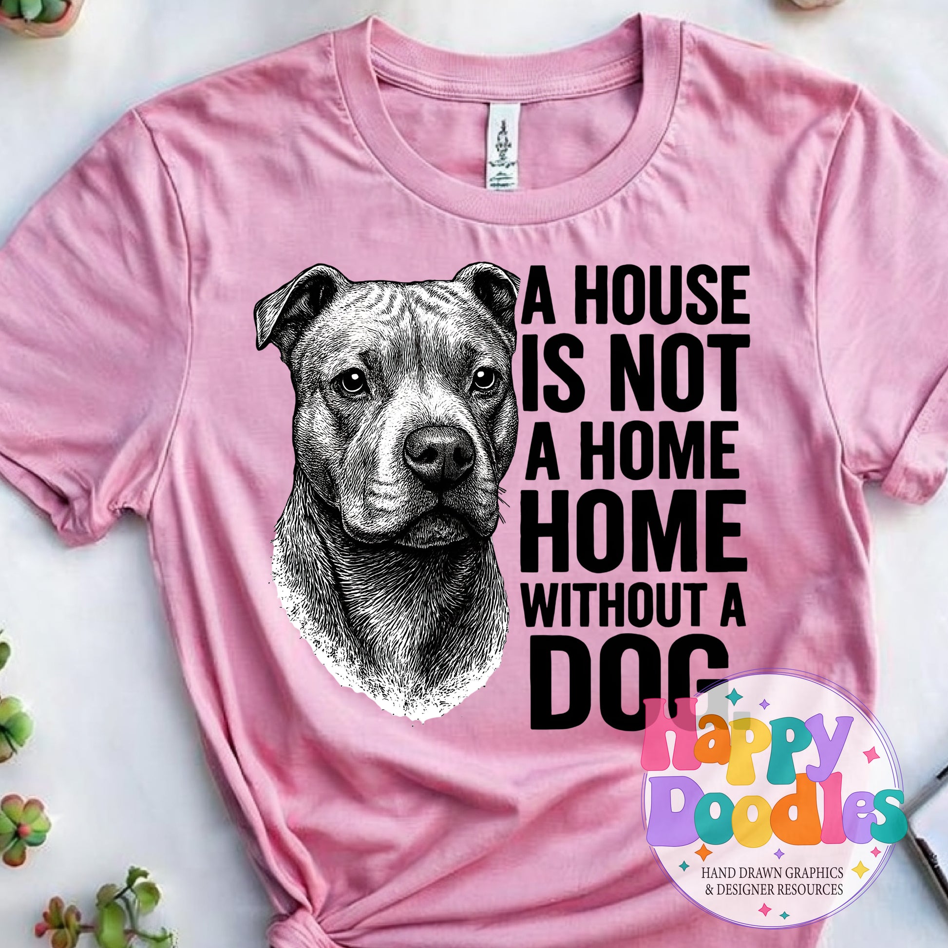 House Not a Home Without Dog Pitbull Printable PNG for Sublimation & Crafts - Happy Doodles Designs