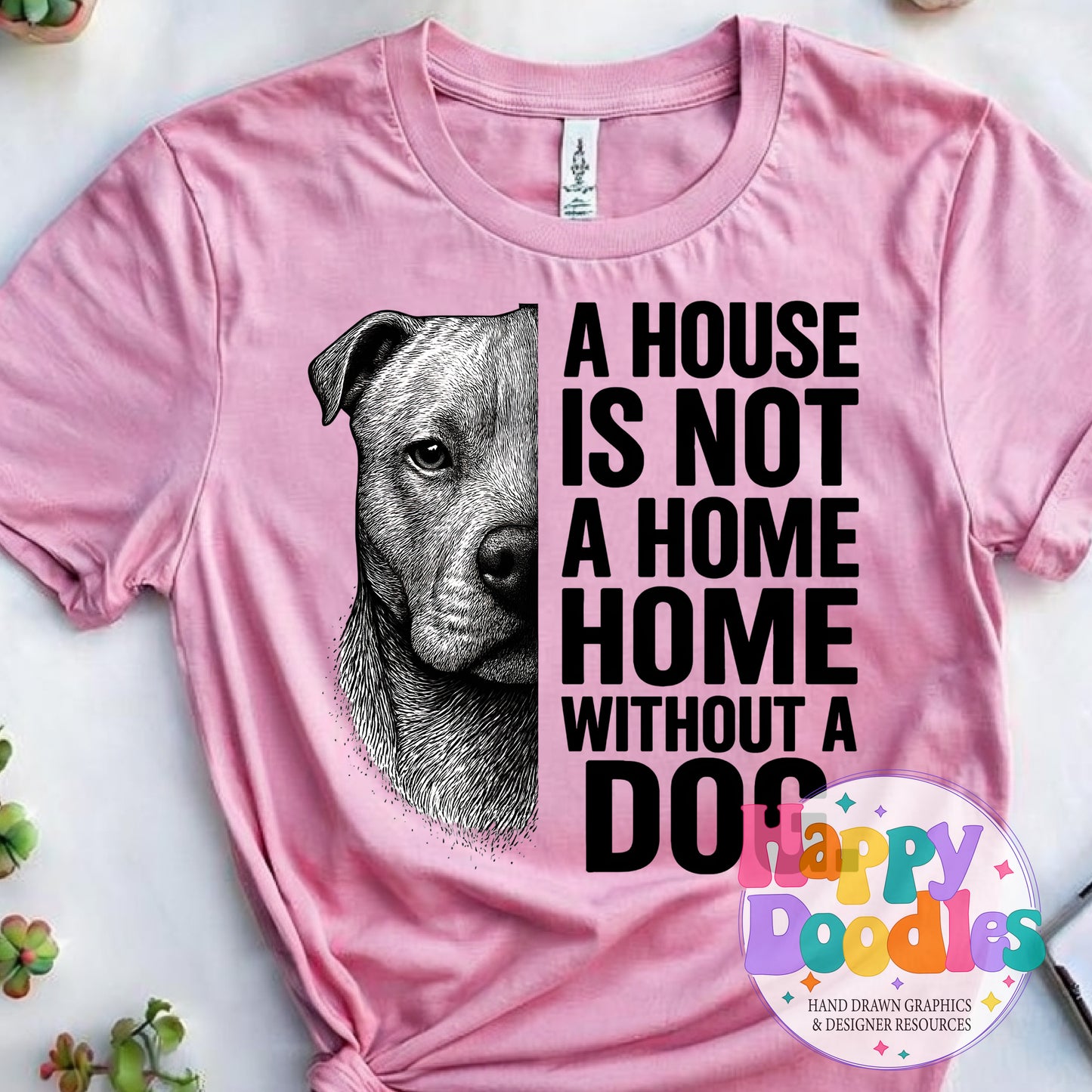 House Not Home Without Dog Pit High Resolution Printable PNG - Happy Doodles Designs