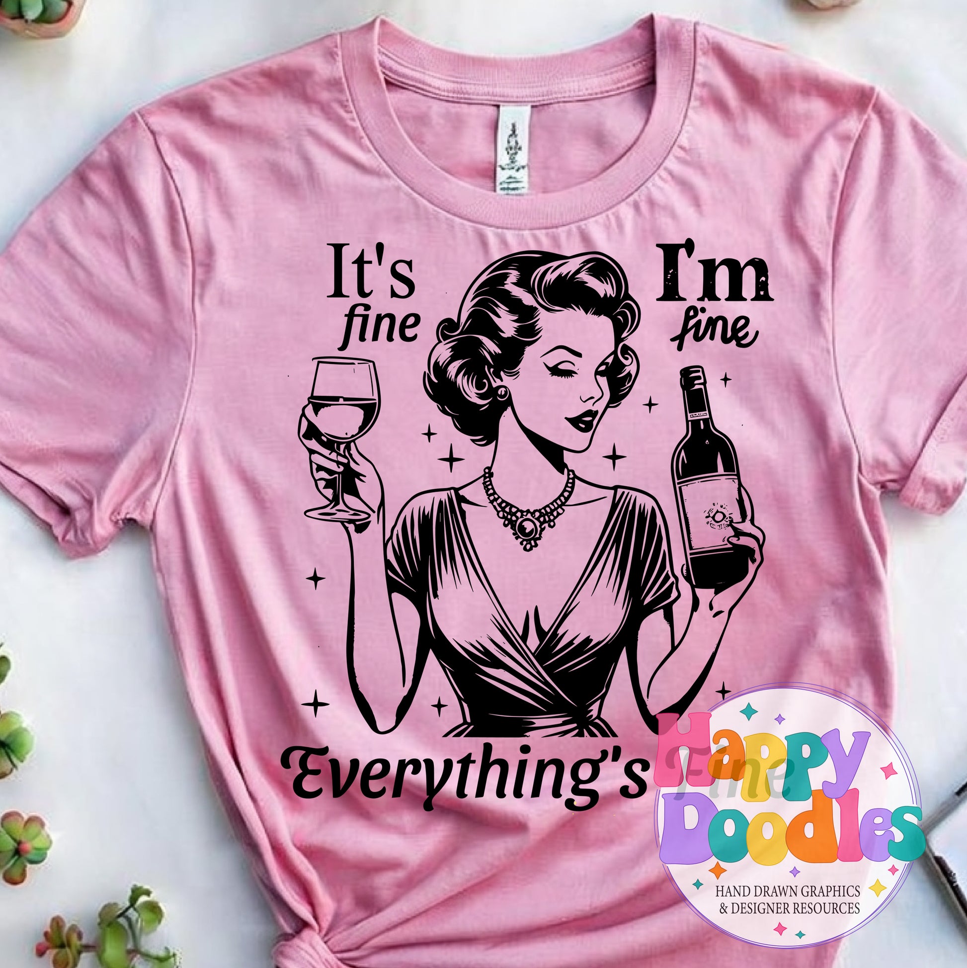 Its Fine I'm Fine Everythings Fine Wine Lady High Resolution Printable PNG - Happy Doodles Designs