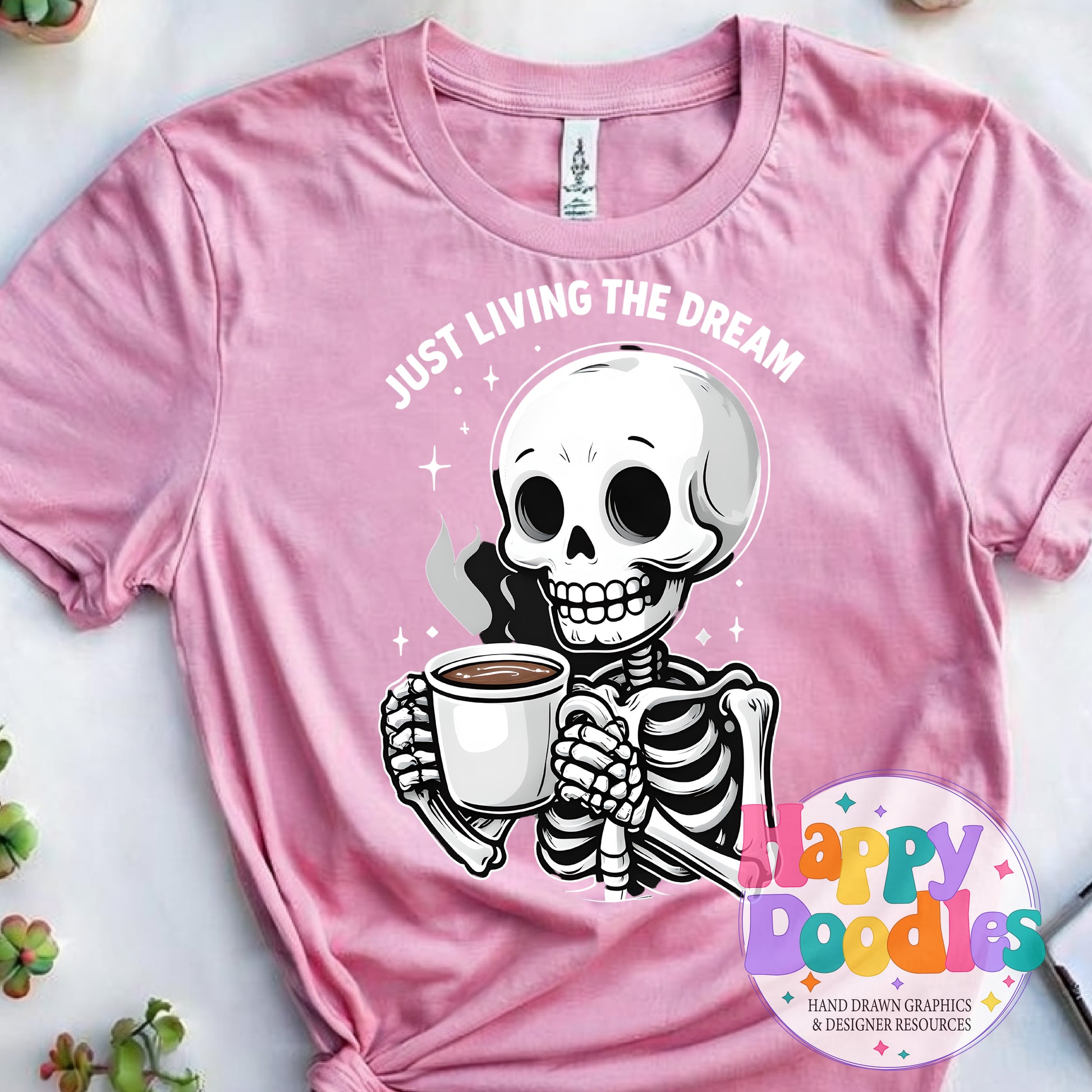 Just Living the Dream Skeleton Coffee DIY Printable T-Shirt Design - Happy Doodles Designs