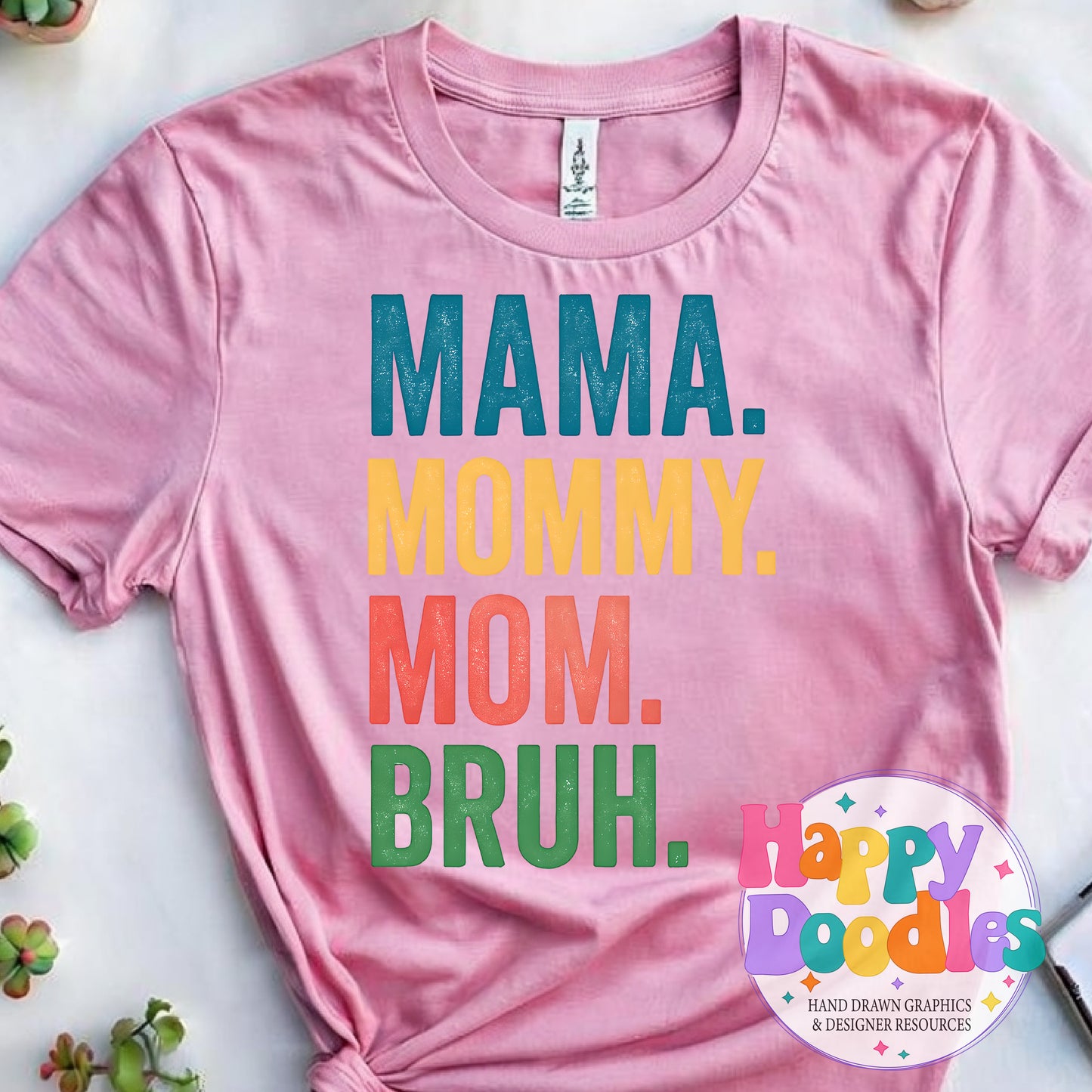 Mama Mommy Mom Bruh Printable PNG T-Shirt Design - Happy Doodles Designs