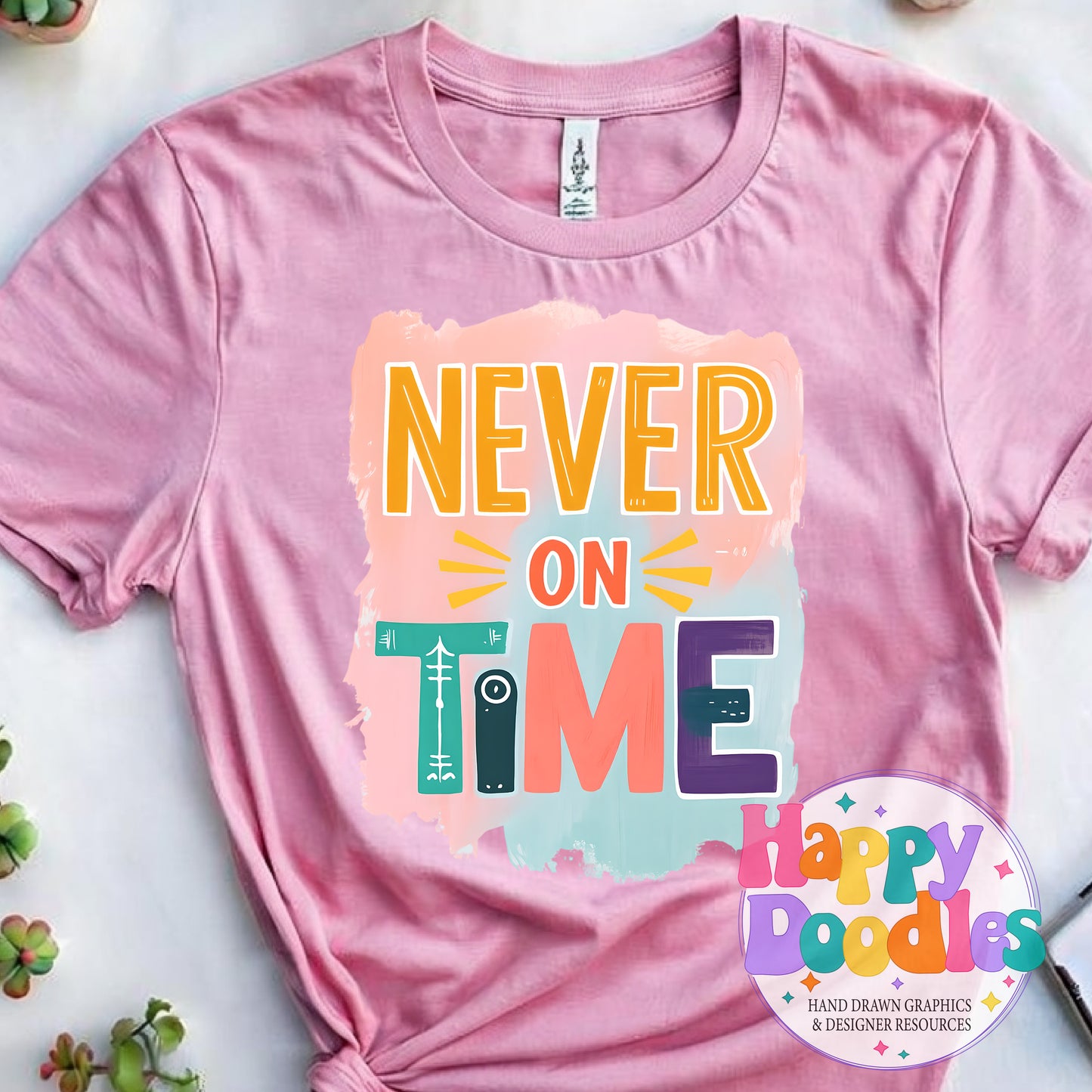Never On Time DIY Printable T-Shirt Design - Happy Doodles Designs