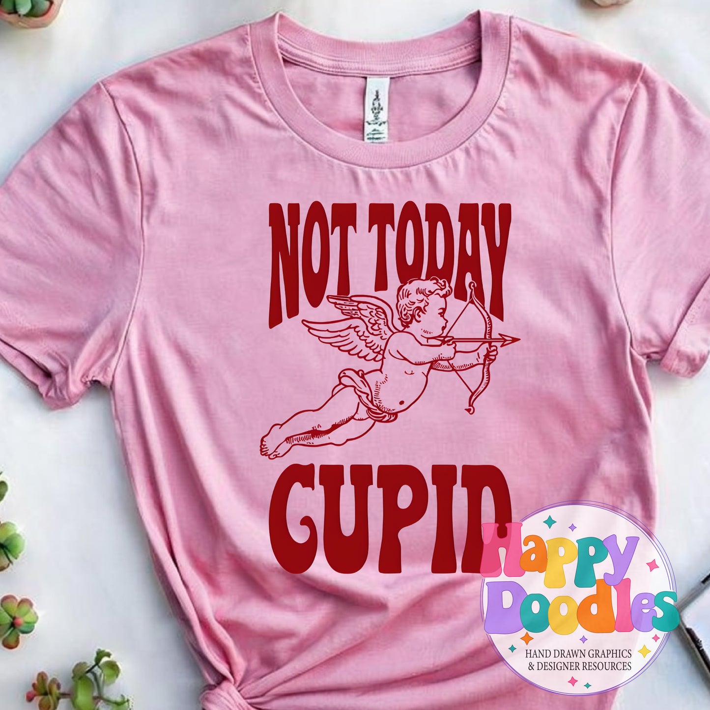 Not Today Cupid DIY Printable T-Shirt Design - Happy Doodles Designs