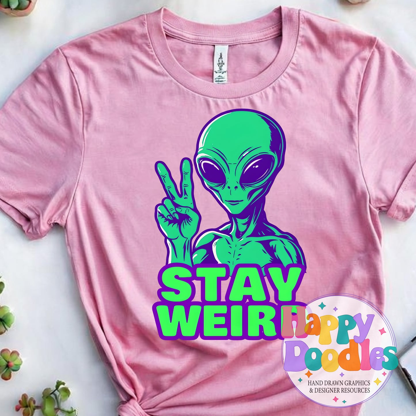Stay Weird Alien T-Shirt Printable PNG Download - Happy Doodles Designs