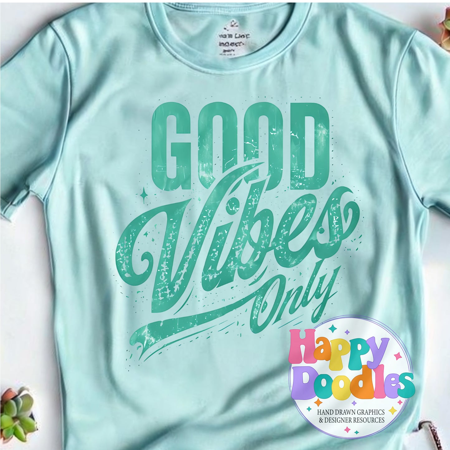 Good Vibes Only Printable PNG T-Shirt Design - Happy Doodles Designs