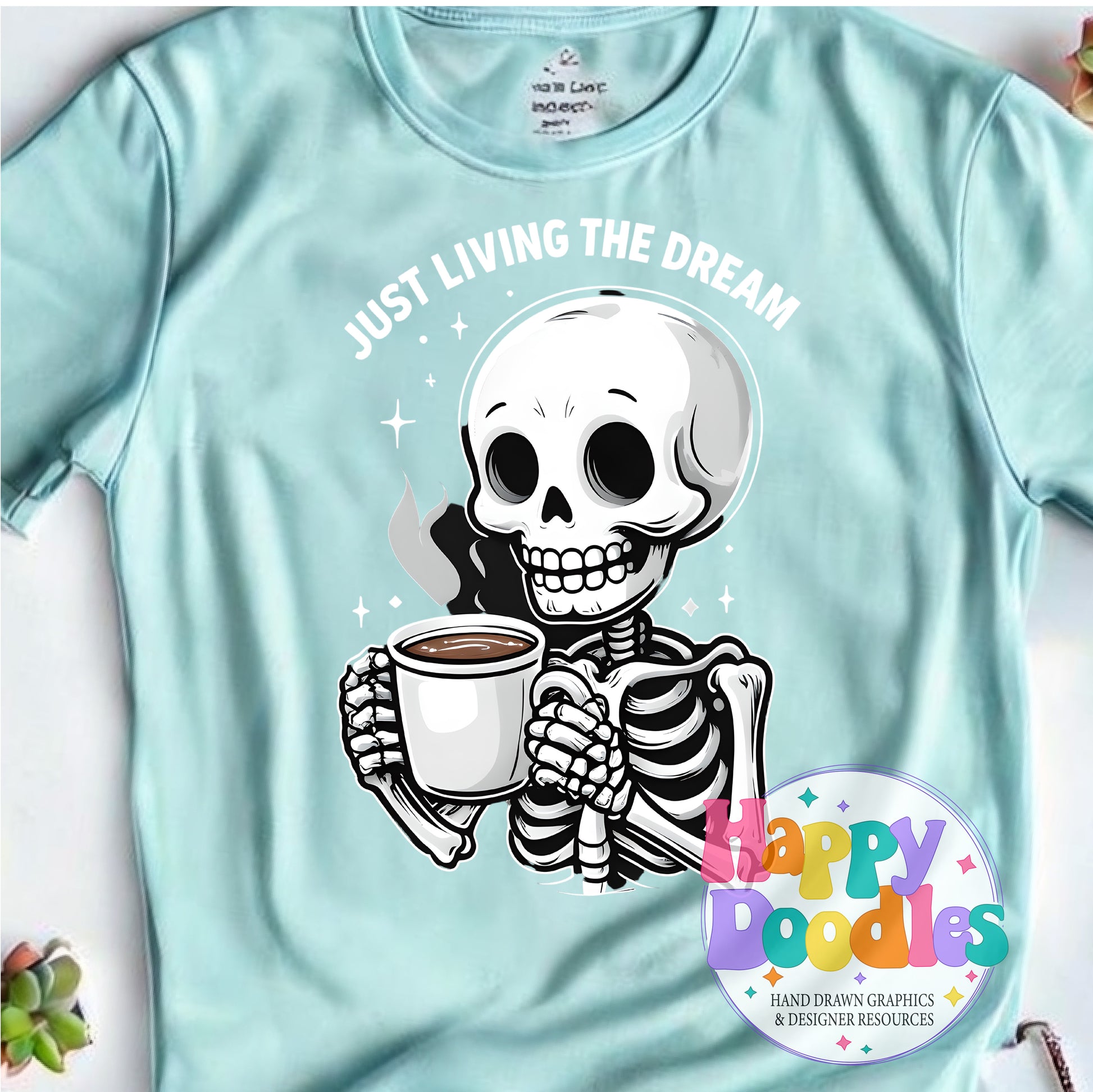 Just Living the Dream Skeleton Coffee DIY Printable T-Shirt Design - Happy Doodles Designs