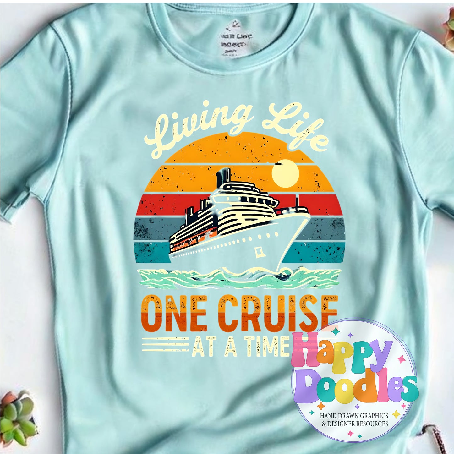 Livin Life One Cruise At a Time T-Shirt Printable PNG Download - Happy Doodles Designs