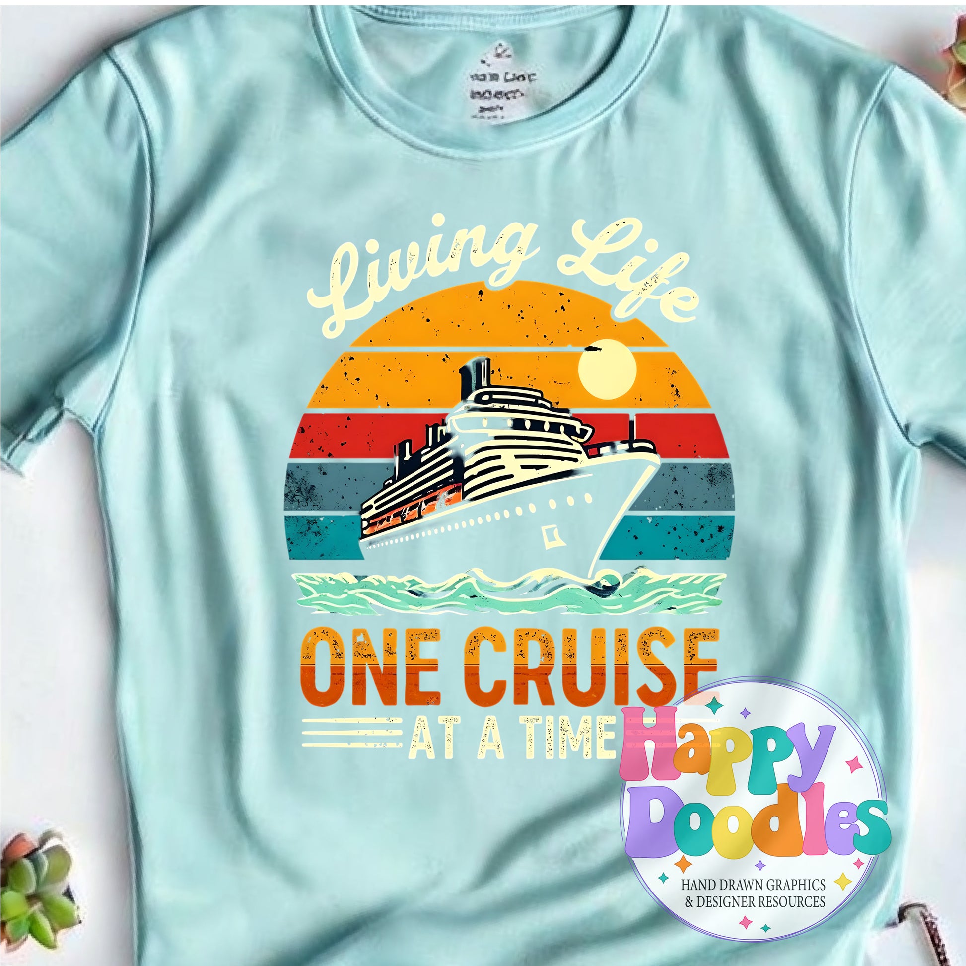 Livin Life One Cruise At a Time T-Shirt Printable PNG Download - Happy Doodles Designs