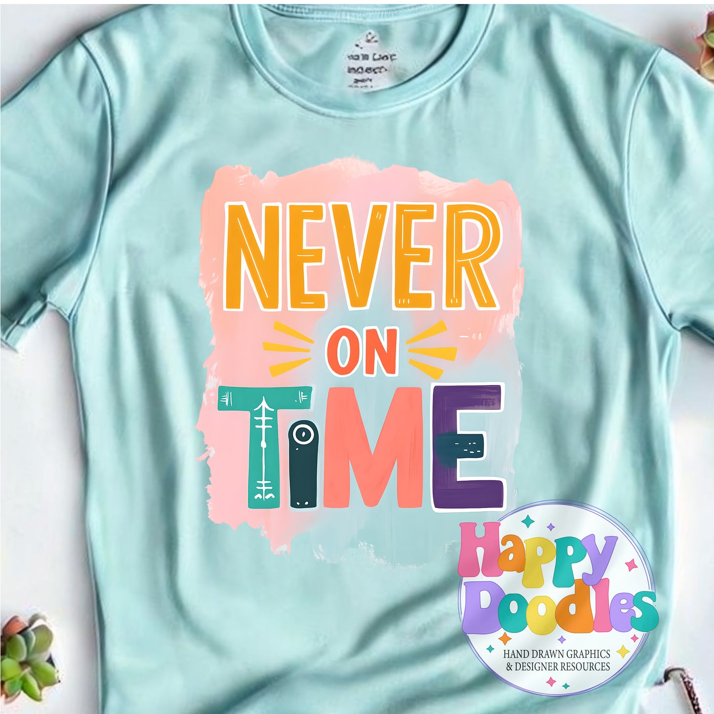 Never On Time DIY Printable T-Shirt Design - Happy Doodles Designs