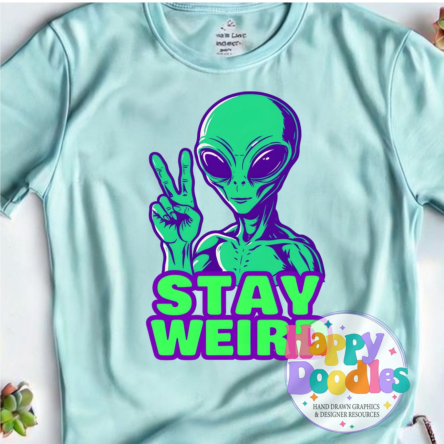 Stay Weird Alien T-Shirt Printable PNG Download - Happy Doodles Designs