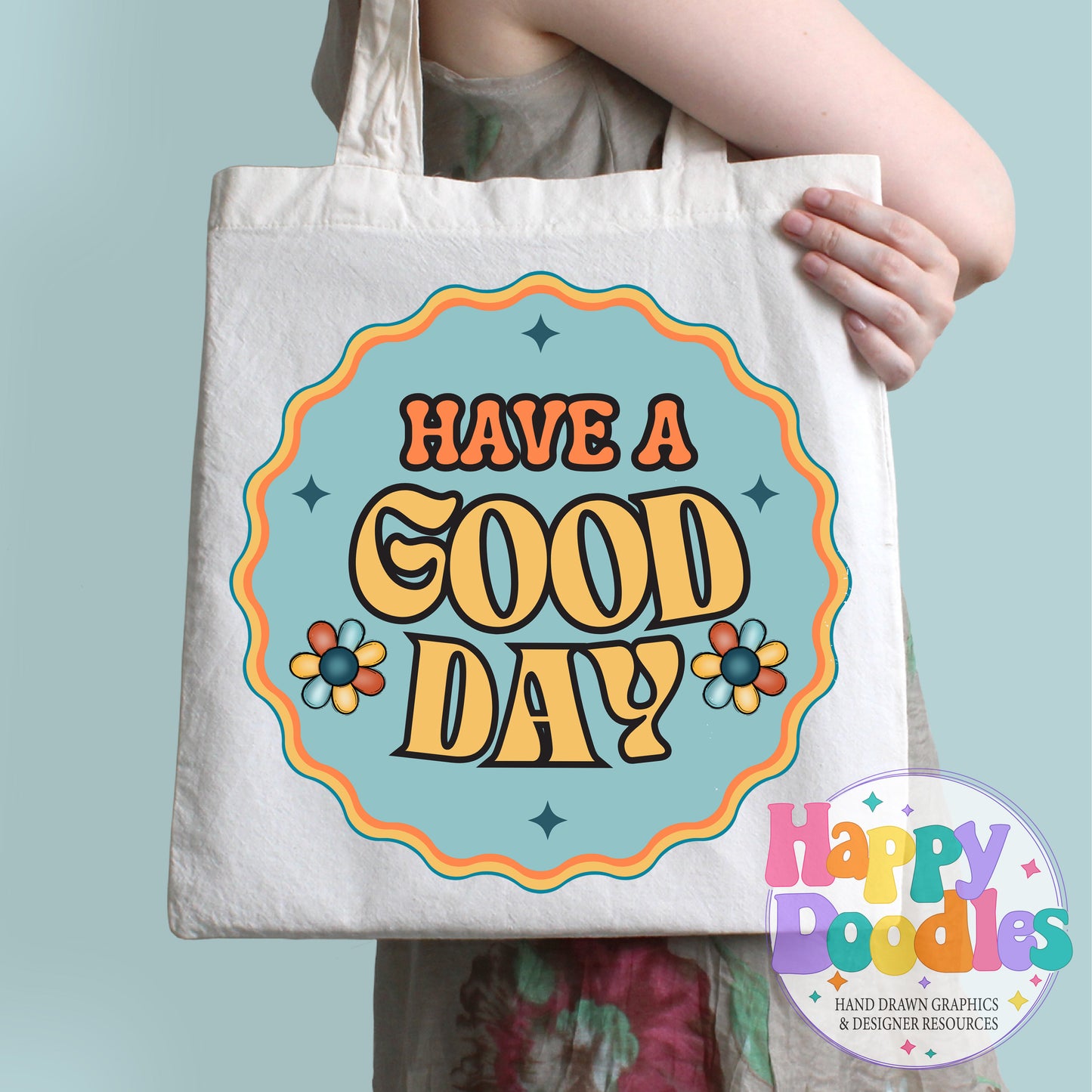 Have a Good Day Printable PNG for Sublimation & Crafts - Happy Doodles Designs