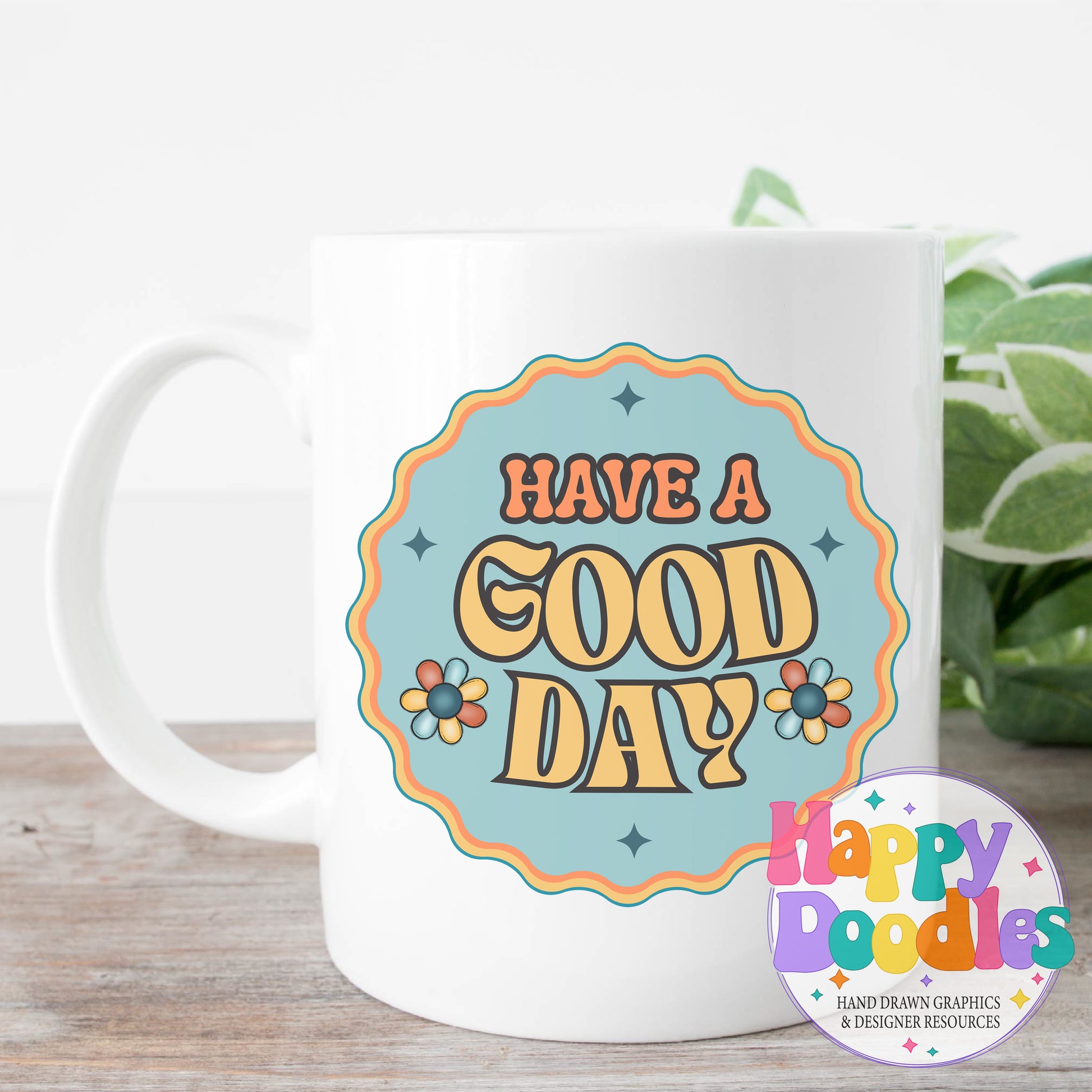 Have a Good Day Printable PNG for Sublimation & Crafts - Happy Doodles Designs