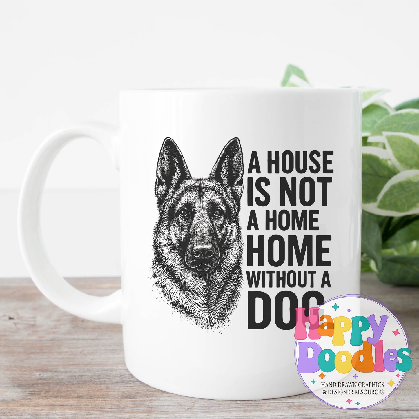 House Not a Home Without Dog German Shephard Printable PNG for Sublimation & Crafts - Happy Doodles Designs