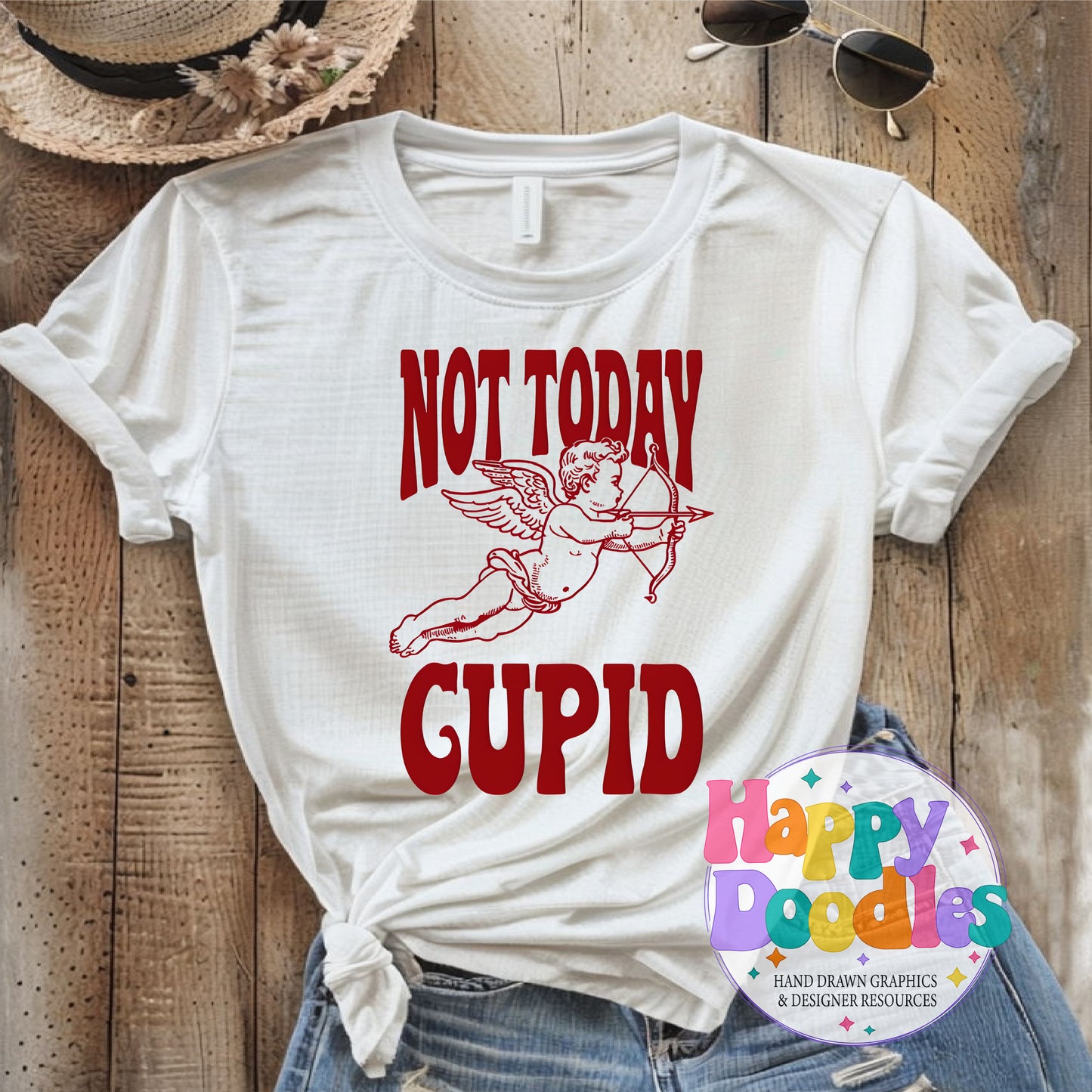 Not Today Cupid DIY Printable T-Shirt Design - Happy Doodles Designs