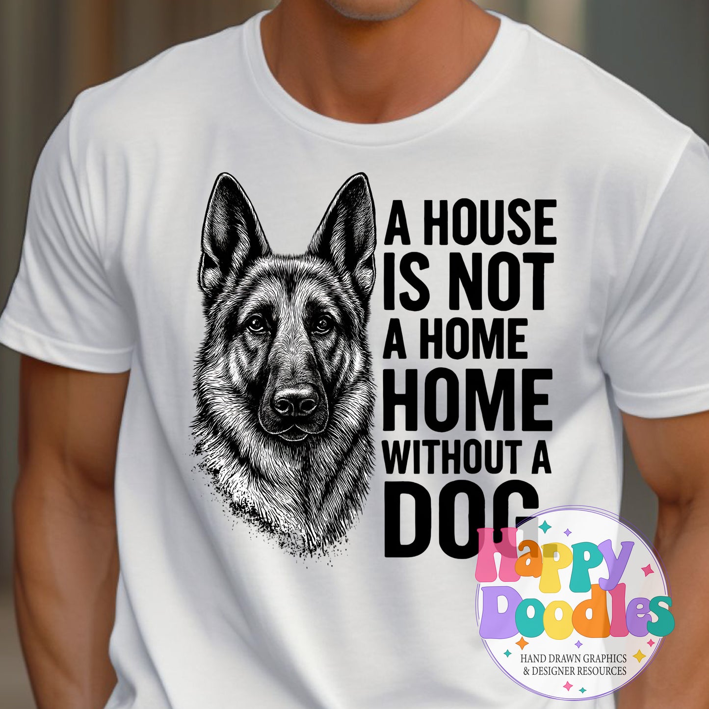 House Not a Home Without Dog German Shephard Printable PNG for Sublimation & Crafts - Happy Doodles Designs