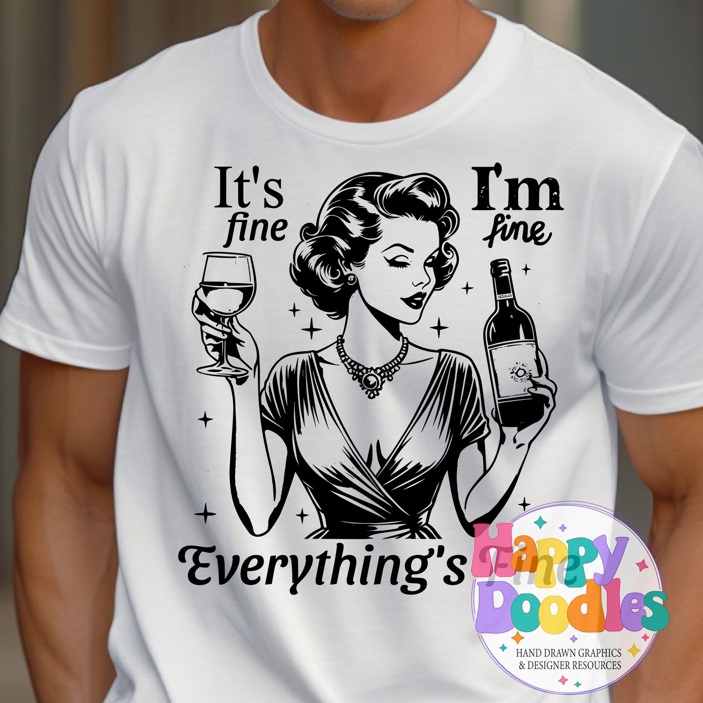 Its Fine I'm Fine Everythings Fine Wine Lady High Resolution Printable PNG - Happy Doodles Designs
