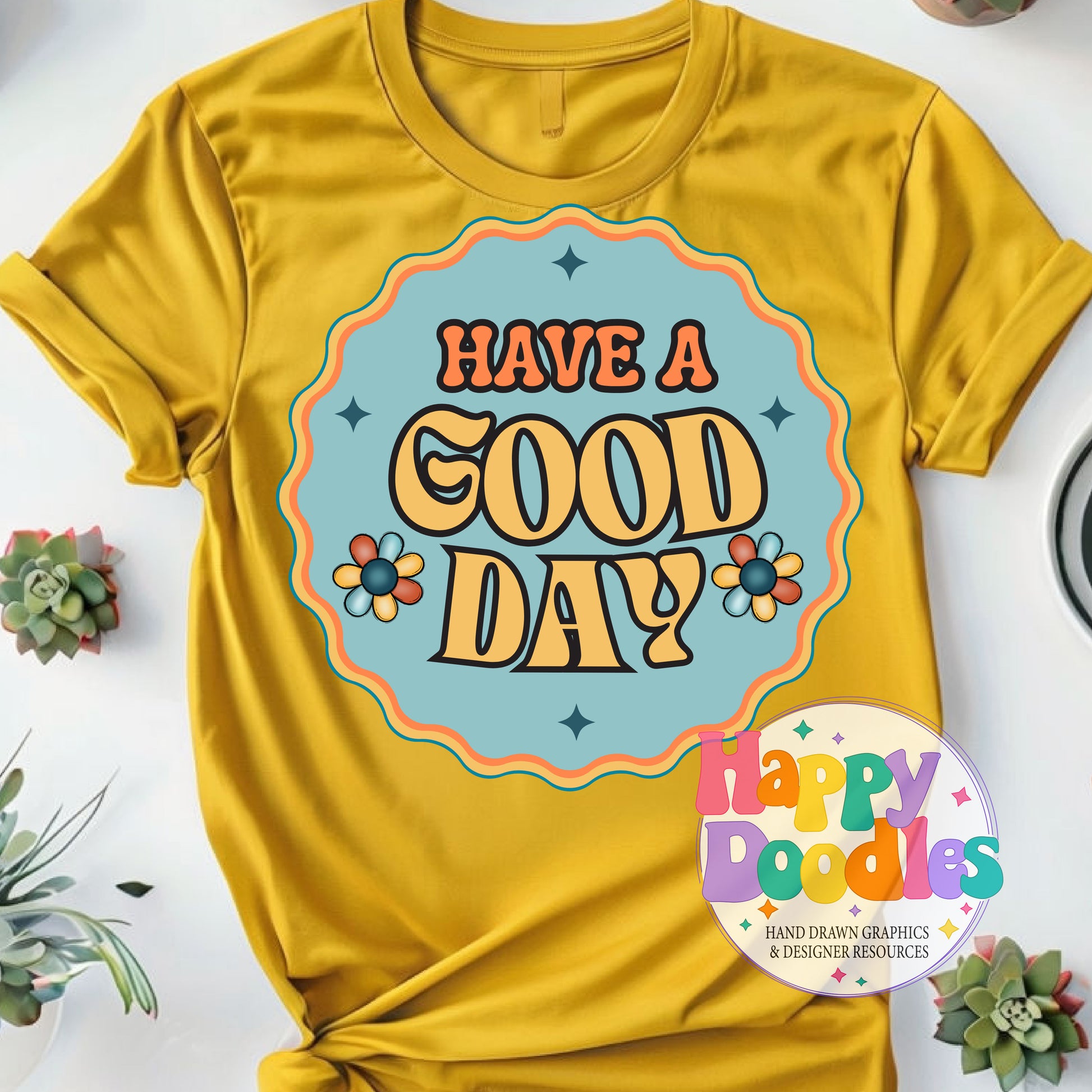 Have a Good Day Printable PNG for Sublimation & Crafts - Happy Doodles Designs