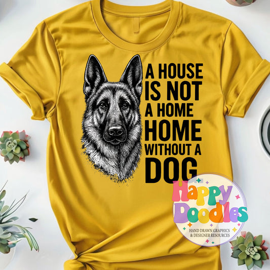 House Not a Home Without Dog German Shephard Printable PNG for Sublimation & Crafts - Happy Doodles Designs