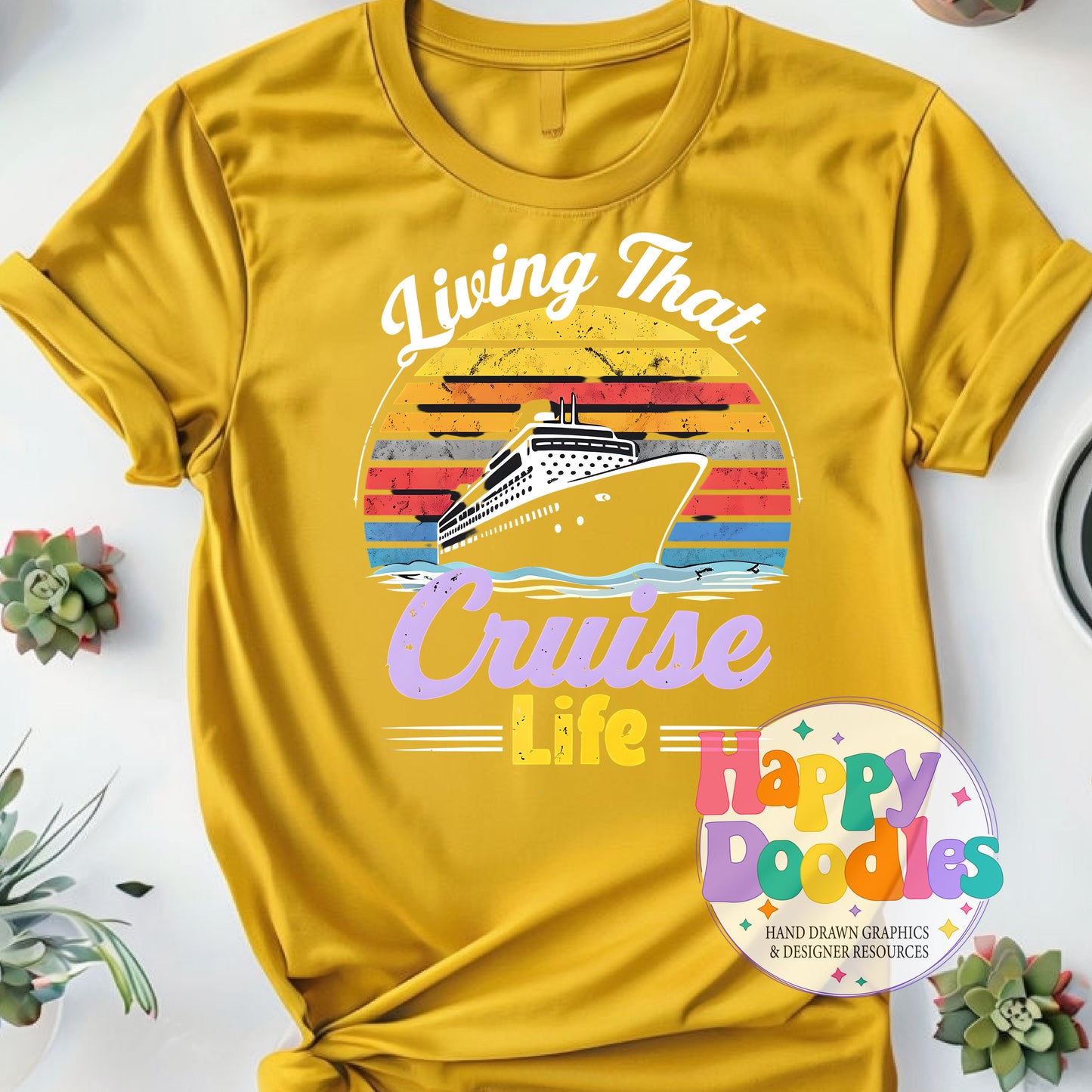 Livin That Cruise Life Printable PNG T-Shirt Design - Happy Doodles Designs